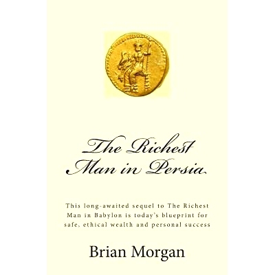 预订 The Richest Man in Persia: This Long-Awaited Sequel to the Richest Man in Babylon Is Today’s Blueprint for Safe, E