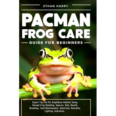 预订 Pacman Frog Care Guide for Beginners: Expert Tips On Pet Amphibian Habitat Setup, Horned Frog Handling, Species, Di