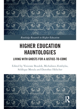 预订 Higher Education Hauntologies: Living with Ghosts for a Justice-to-come 高等教育幽灵学：与鬼同住以求正义: 978036752