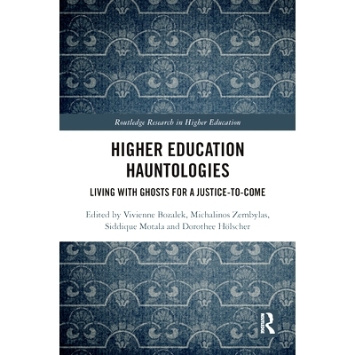 预订 Higher Education Hauntologies: Living with Ghosts for a Justice-to-come 高等教育幽灵学：与鬼同住以求正义: 978036752