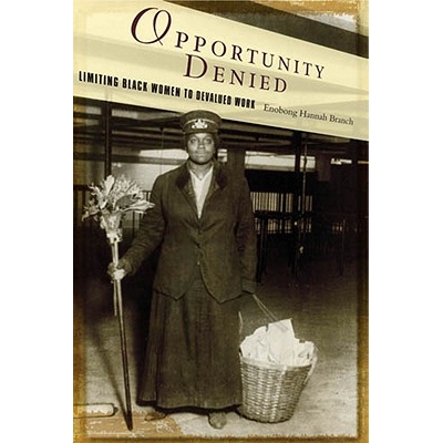 预订 Opportunity Denied: Limiting Black Women to Devalued Work: 9780813551234