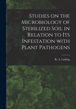 [预订]Studies on the Microbiology of Sterilized Soil in Relation to Its Infestation With Plant Pathogens 9781013613654