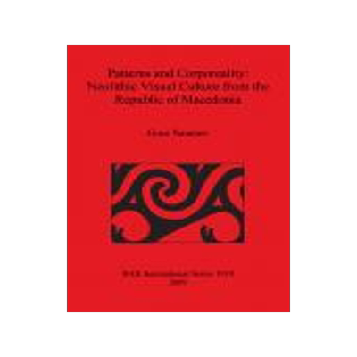 [预订]Patterns and Corporeality: Neolithic Visual Culture from the Republic of Macedonia 9781407303932