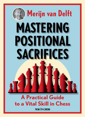 【预订】Mastering Positional Sacrifices: A Practical Guide to a Vital Skill in Chess