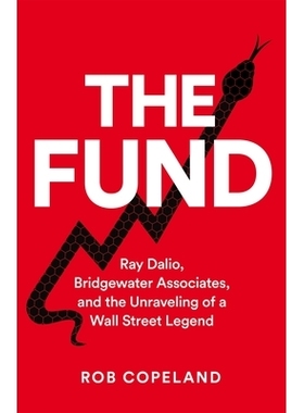 预订 Fund,The: Ray Dalio, Bridgewater Associates and The Unraveling of A Wal 基金：Ray Dalio、Bridgewater Associates 和