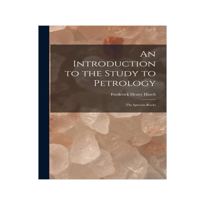 [预订]An Introduction to the Study to Petrology: The Igneous Rocks 9781016542951