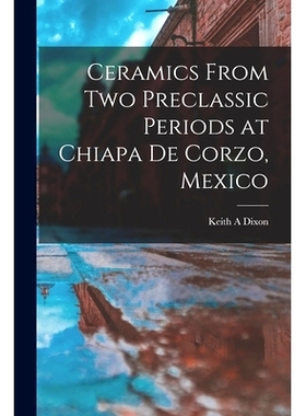 预订 Ceramics From Two Preclassic Periods at Chiapa De Corzo, Mexico: 9781014943583