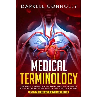 预订 Medical Terminology: Quickly Build Your Medical Vocabulary Effective techniques for Pronouncing, Understanding & Me