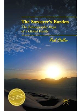 预订 The Sorcerer’s Burden: The Ethnographic Saga of a Global Family 魔法师的负担：全球家庭的民族志传奇: 9783319318042