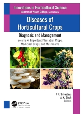 预订 Diseases of Horticultural Crops: Diagnosis and Management: Volume 4: Important Plantation Crops, Medicinal Crops, a