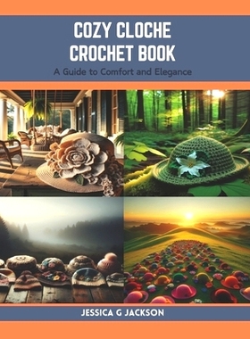 预订 Cozy Cloche Crochet Book: A Guide to Comfort and Elegance: 9798873796267