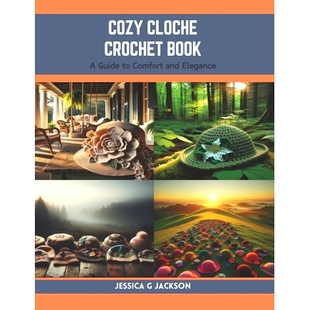 预订 Cozy Cloche Crochet Book: A Guide to Comfort and Elegance: 9798873796267
