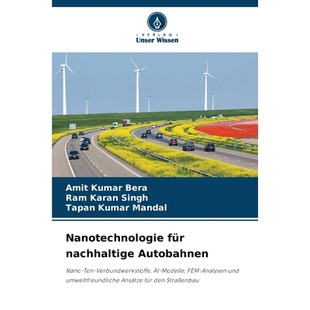 预订 Nanotechnologie für nachhaltige Autobahnen: Nano-Ton-Verbundwerkstoffe, AI-Modelle, FEM-Analysen und umweltfreundl
