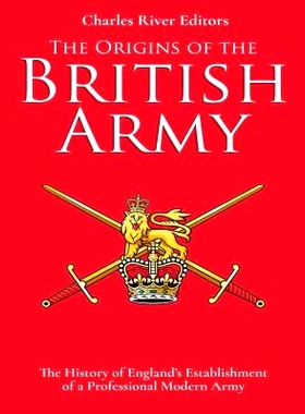 预订 The Origins of the British Army: The History of England’s Establishment of a Professional Modern Army: 97819820767
