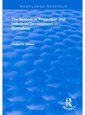 预订 The System of Protection and Industrial Development in Zimbabwe 津巴布韦的保护和工业发展体系: 9781138365537