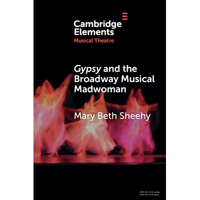 预订 Gypsy and the Broadway Musical Madwoman: A Feminist Analysis 吉普赛与百老汇音乐剧疯女人：女性主义分析: 978100955231