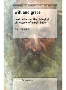 预订 will and grace: meditations on the dialogical philosophy of martin buber 意志与恩典：马丁·布伯对话哲学的沉思: 9789