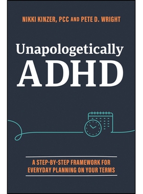 预订 Unapologetically Adhd: A Step-By-Step Framework for Everyday Planning on Your Terms: 9781394369201