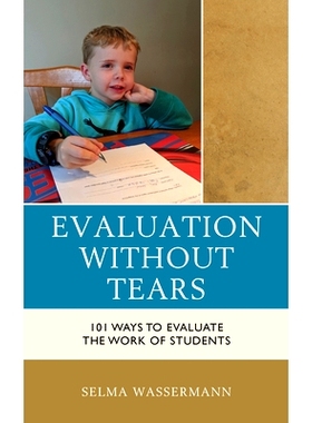 预订 Evaluation without Tears: 101 Ways to Evaluate the Work of Students 简单易学的评估：评估学生工作的101种方法: 978147