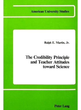 预订 The Credibility Principle and Teacher Attitudes Toward Science: 9780820401010