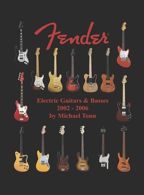 预订 Fender Electric Guitars & Basses 2002 - 2006 芬德电吉他和贝斯 2002 - 2006: 9780578299297