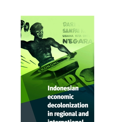 预订 Indonesian Economic Decolonization in Regional and International Perspective 从区域和国际视野看印尼经济的非殖民化: