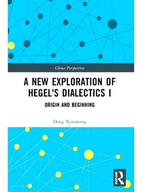 预订 A New Exploration of Hegel’s Dialectics I: Origin and Beginning 黑格尔辩证法新探 1：起源与开端: 9781032217444