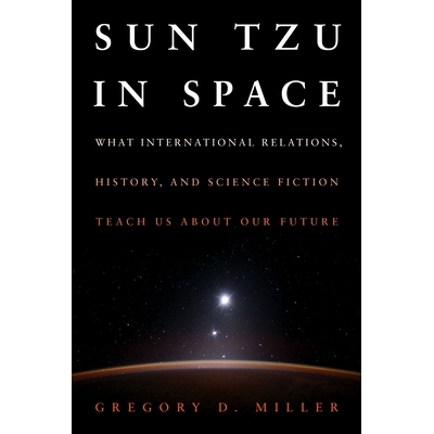 预订 Sun Tzu in Space: What International Relations, History, and Science Fiction Teach us about our Future 太空中的孙子