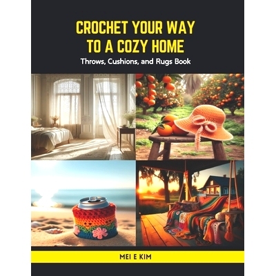 预订 Crochet Your Way to a Cozy Home: Throws, Cushions, and Rugs Book: 9798875684890