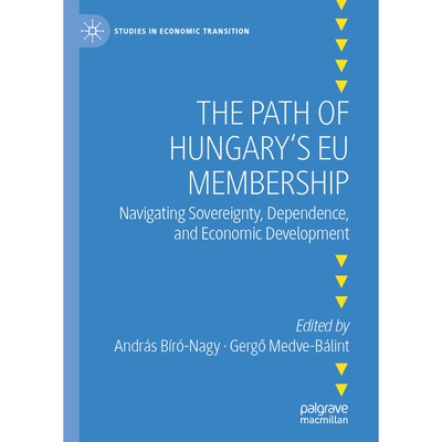 预订 The Path of Hungary’s EU Membership: Navigating Sovereignty, Dependence, and Economic Development 匈牙利加入欧盟的