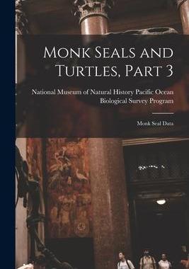 [预订]Monk Seals and Turtles, Part 3: Monk Seal Data 9781014711045