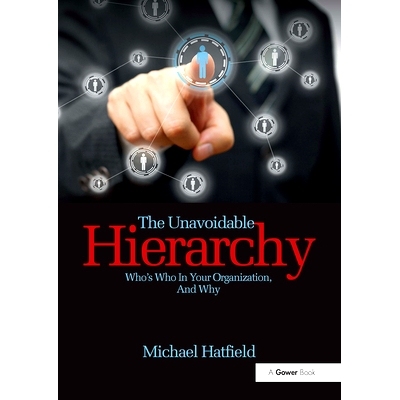 预订 The Unavoidable Hierarchy: Who’s who in your organization and why 不可避免的等级制度：在你的组织里谁是谁、以及为什