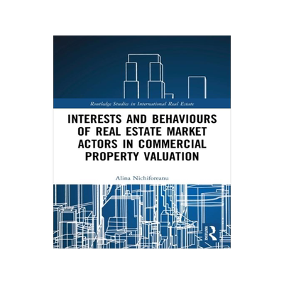 [预订]Interests and Behaviours of Real Estate Market Actors in Commercial Property Valuation 9780367517595