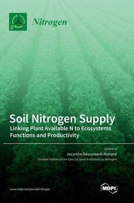 [预订]Soil Nitrogen Supply: Linking Plant Available N to Ecosystems Functions and Productivity 9783036550817