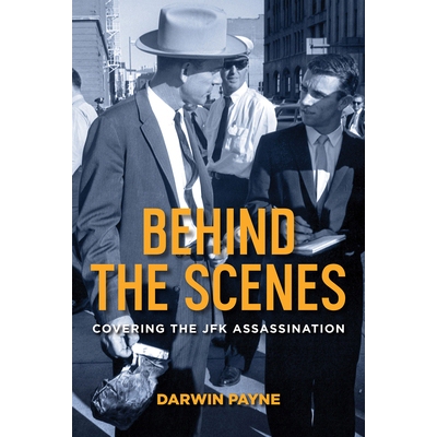 预订 Behind the Scenes: Covering the JFK Assassination 幕后: 9781574419115