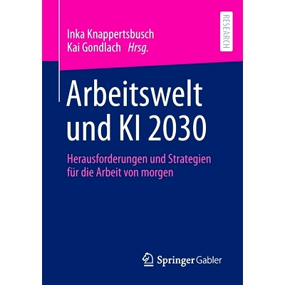 预订 Arbeitswelt und KI 2030: Herausforderungen und Strategien für die Arbeit von morgen: 9783658357788
