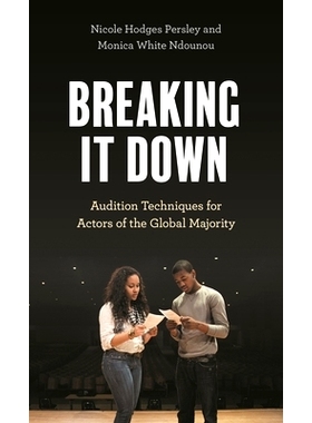 预订 Breaking It Down: Audition Techniques for Actors of the Global Majority 分解：全球大多数演员的试镜技巧: 97815381370