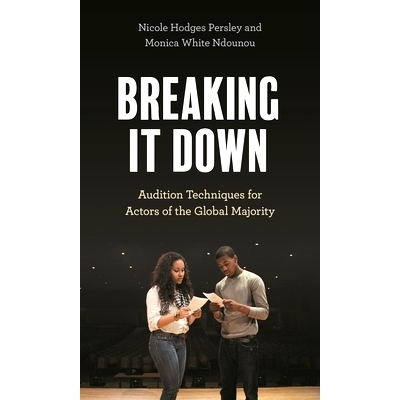 预订 Breaking It Down: Audition Techniques for Actors of the Global Majority 分解：全球大多数演员的试镜技巧: 97815381370