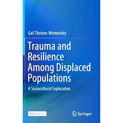 预订 Trauma and Resilience Among Displaced Populations: A Sociocultural Exploration 流离失所者的创伤与复原力：社会文化探