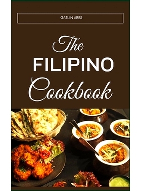预订 The Filipino Cookbook: A Guide To Wholesome Living Through Traditional Filipino Fare: The Science And Art Of Balanc
