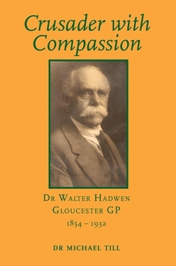 【预订】Crusader with Compassion: Dr Walter Hadwen, Gloucester GP, 1854-1932