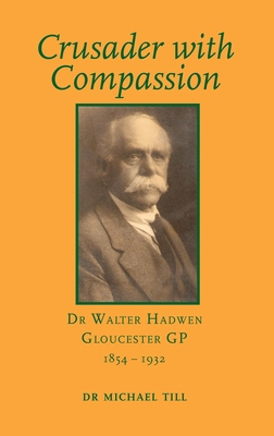 【预订】Crusader with Compassion: Dr Walter Hadwen, Gloucester GP, 1854-1932