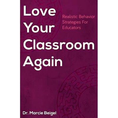 预订 Love Your Classroom Again: Realistic Behavior Strategies for Educators: 9780692770016
