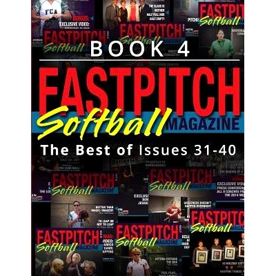 预订 Fastpitch Softball Magazine Book 4-The Best Of Issues 31-40: 9781548322892