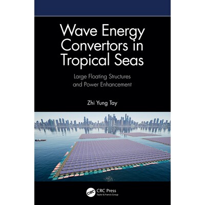预订 Wave Energy Convertors in Tropical Seas: Large Floating Structures and Power Enhancement 热带海洋的波浪能转换器：大