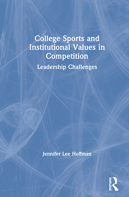 【预订】College Sports and Institutional Values in Competition 9780367024413