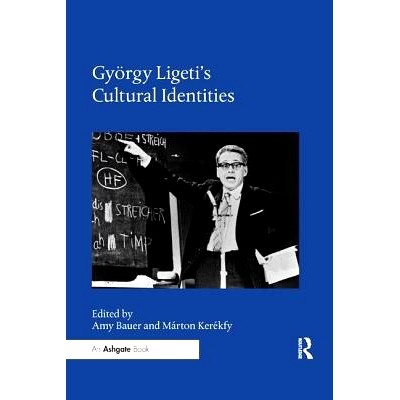 预订 Gy?rgy Ligeti’s Cultural Identities 吉尔吉·利盖蒂的文化身份: 9780367232054