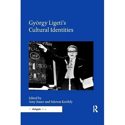 预订 Gy?rgy Ligeti’s Cultural Identities 吉尔吉·利盖蒂的文化身份: 9780367232054