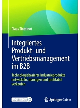 预订 Integriertes Produkt- und Vertriebsmanagement im B2B: Technologiebasierte Industrieprodukte entwickeln, managen und