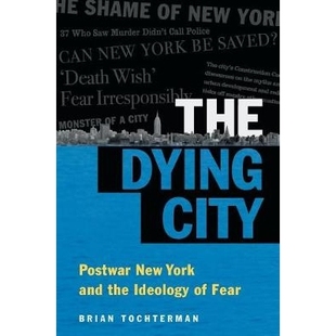 预订 The Dying City: Postwar New York and the Ideology of Fear *城市:战后纽约与恐惧的思想意识(平装)(丛书): 97814696